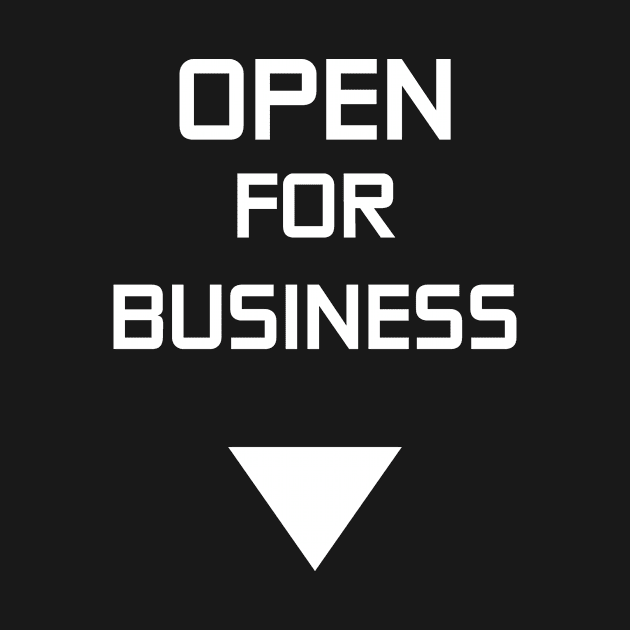 Open For Business (White Text) by BlackSakura