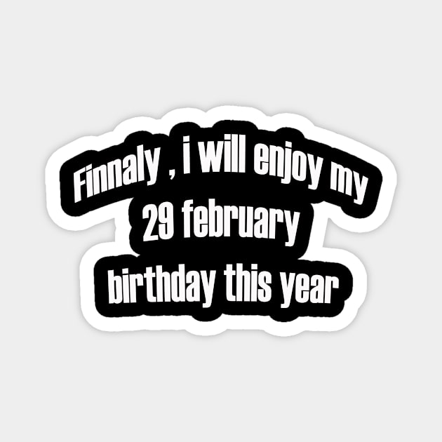 my 29 february birthday Magnet by UrbanCharm