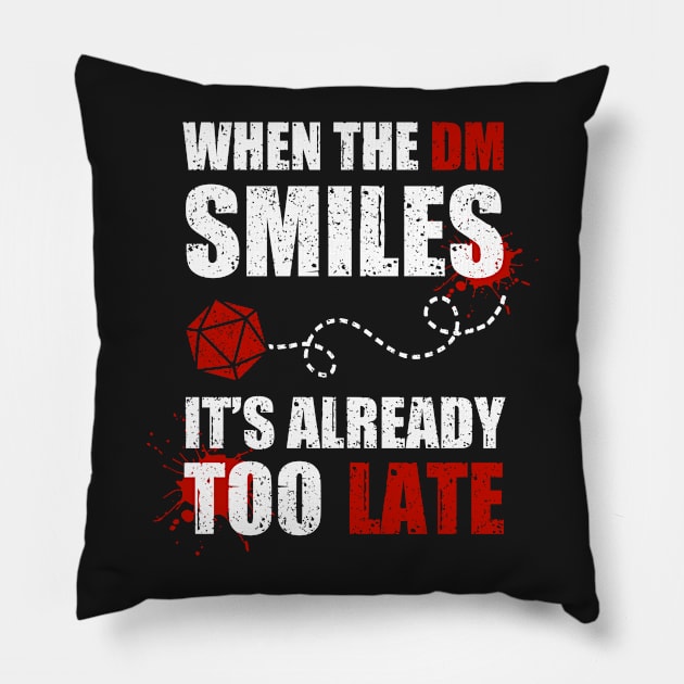 If the DM smiles, it's already too late Pillow by NinthStreetShirts