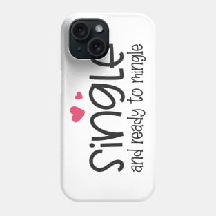 Funny Single and Ready to Mingle Valentine Quote Phone Case