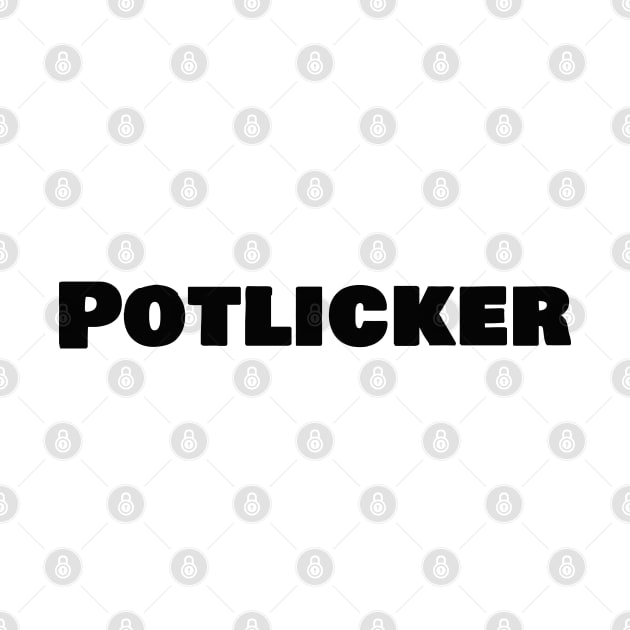 Potlicker by Mr. Sir