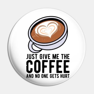 just give me the coffee and no one gets hurt Pin