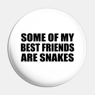 Some Of My Best Friends Are Snakes Funny Quote Pin