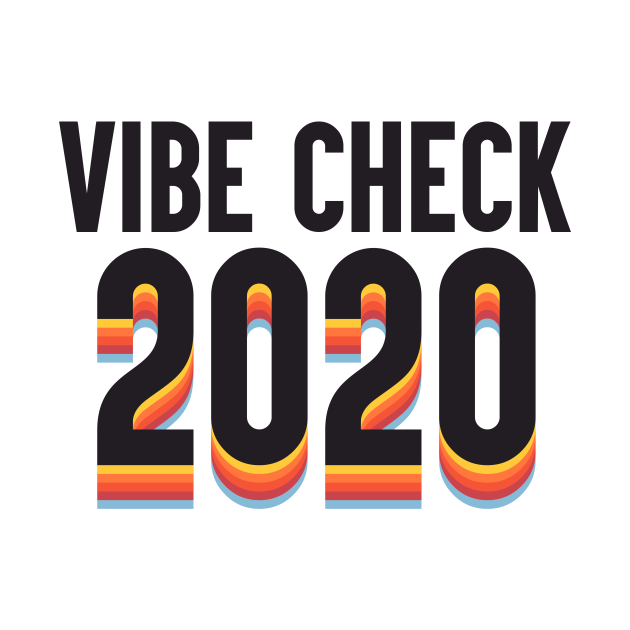 Vibe Check 2020 2020 TShirt TeePublic