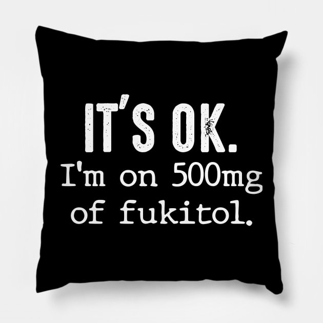 It's Ok - I'm on 500mg of Fukitol Pillow by AnKa Art