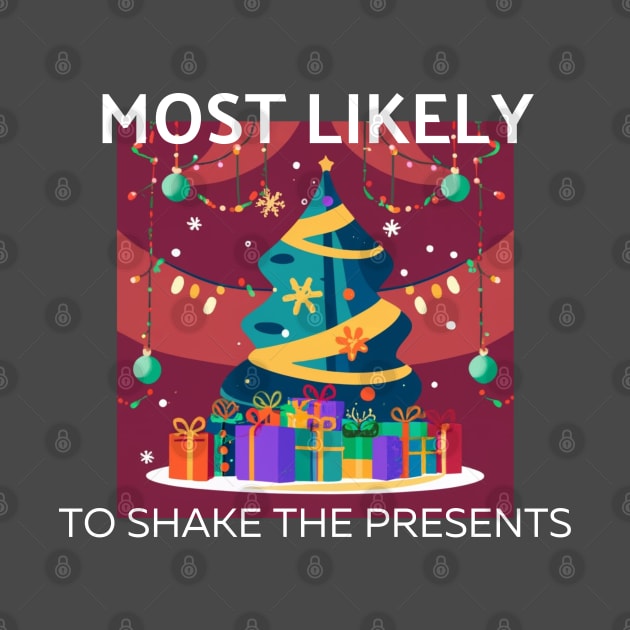 Most Likely To Shake The Presents Christmas Family Matching by CharismaShop