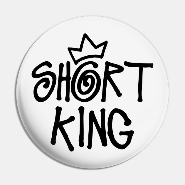 Short King (black print) Pin by Stupiditee