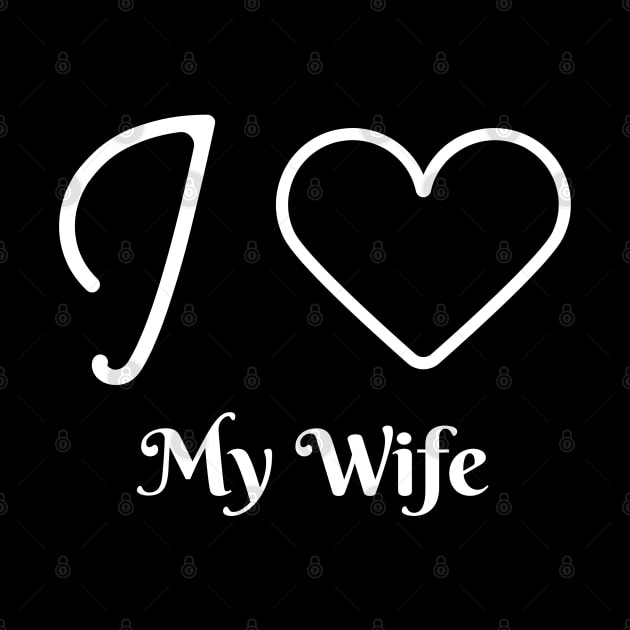 I love my wife - husband gift by Creativity Apparel