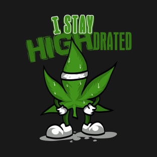 I Stay HIGHdrated T-Shirt