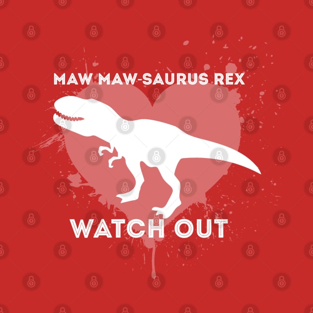 MAW Maw-Saurus Rex WATCH OUT! by SteveW50