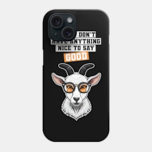 Good if you don't have anything nice to say Phone Case