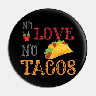 No Love No Tacos no love no tacos 4 Pin