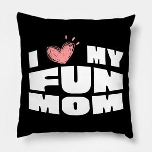 I Love My Fun Mom Pillow