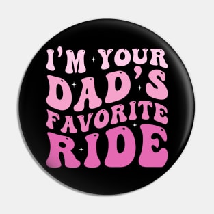 I'm your Dad's Favorite Ride Pin