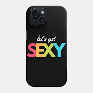 Let's get sexy Phone Case