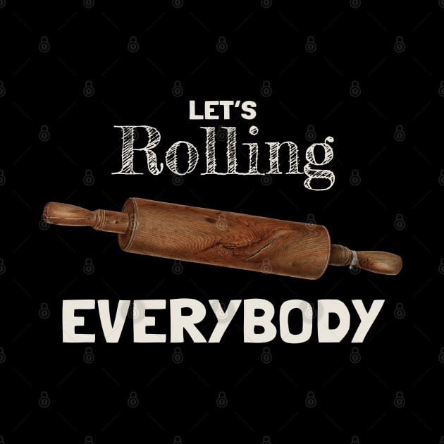 Let's Rolling Everybody by KewaleeTee