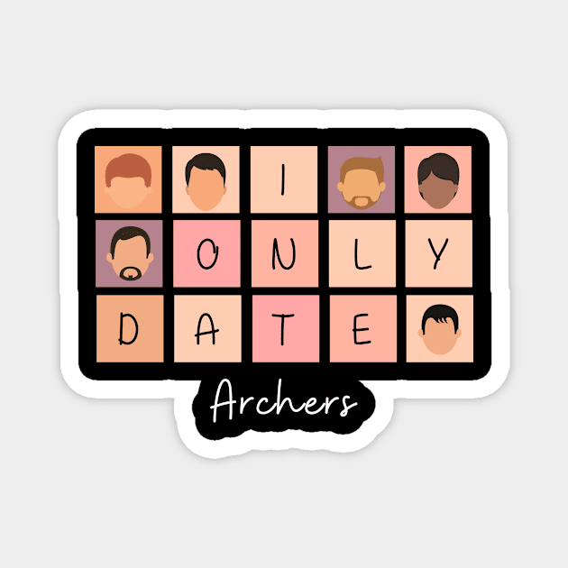 I Only Date Archers Magnet by fattysdesigns