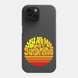 You Are My Sunshine Word Art Phone Case