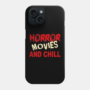 HORROR MOVIES AND CHILL Phone Case