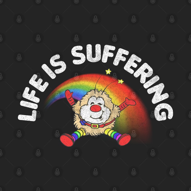 Life Is Suffering // Nihilist Design by DankFutura