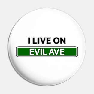 I live on Evil Ave Pin