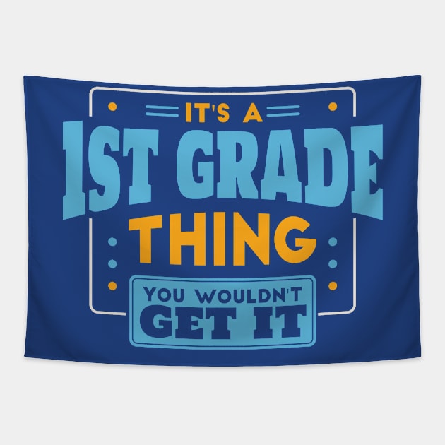 It's a 1st Grade Thing, You Wouldn't Get It // Back to School 1st Grade Tapestry by SLAG_Creative