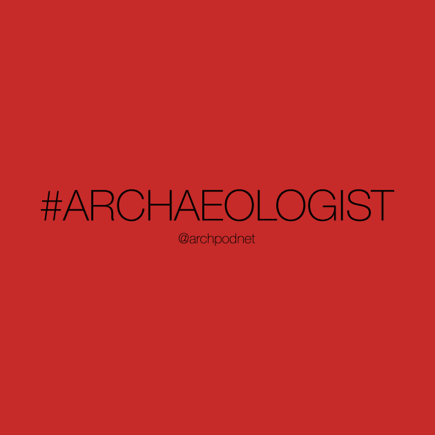 #Archaeologist by Archaeology Podcast Network