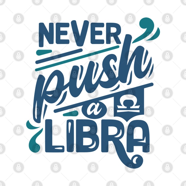 Never Push A Libra by StarsDesigns