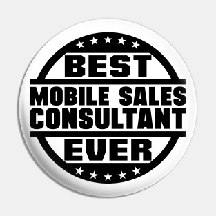 Best Mobile Sales Consultant Ever Pin