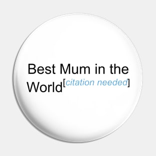 Best Mum in the World - Citation Needed! Pin