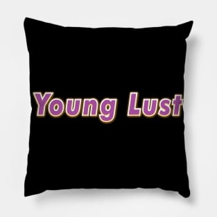 Young Lust (PINK FLOYD) Pillow