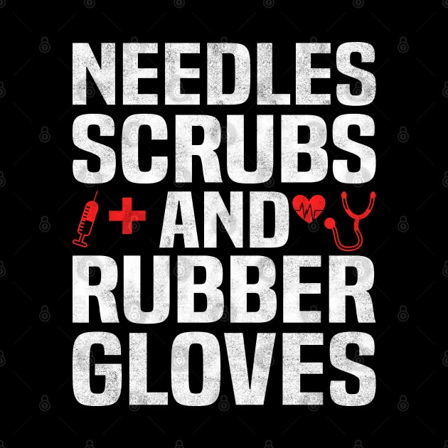 NEEDLES SCRUBS AND RUBBER GLOVES, Funny Simple Nurse by BenTee