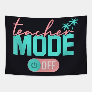 Teacher Mode Off Happy Last Day Of School Summer Break Tapestry