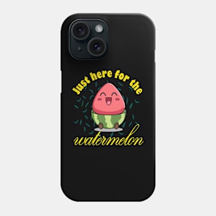 Just Here For The Watermelon Phone Case