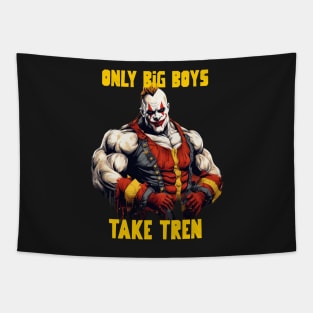 Only big boys take tren Tapestry