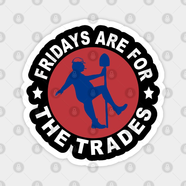 Fridays Are For The Trades Magnet by  The best hard hat stickers 