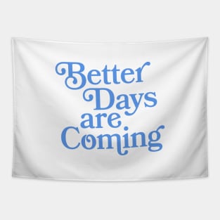 Better Days Are Coming Tapestry