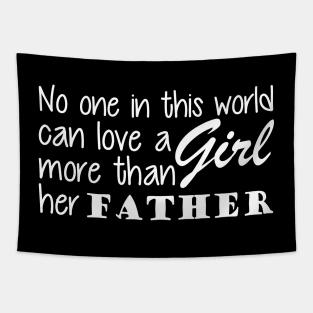 Father and Daughter - No one in this world can love a girl more than her father Tapestry