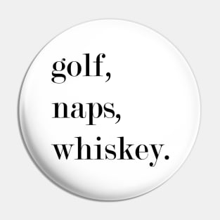 Golf, Naps, Whiskey. Pin