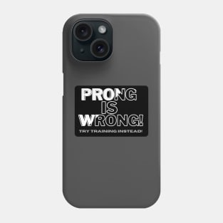 Prong is Wrong! Phone Case