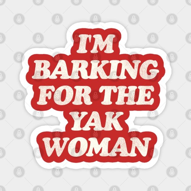Barking For the Yak Woman - Christmas Vacation Quote Magnet by darklordpug