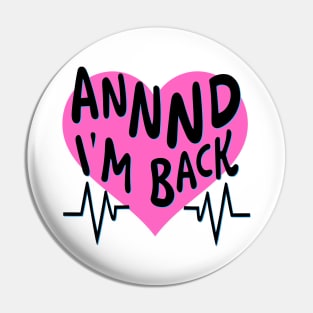 I’m Back Heart Attack Surgery Bypass Cancer Patient Survivor Pin