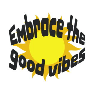 Embrace the good vibes T-Shirt