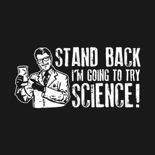 Stand Back Im Going Try Science Lab Geek Nerd Tee Funny Birthday Gift Geek Science T-Shirt