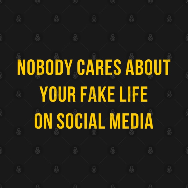 Nobody cares about your fake life by TheArtism