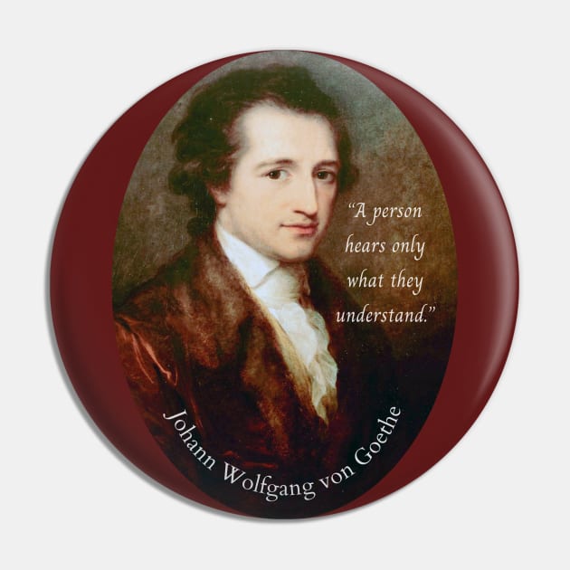 Johann Wolfgang von Goethe portrait and quote: A person hears only what they understand. Pin by artbleed