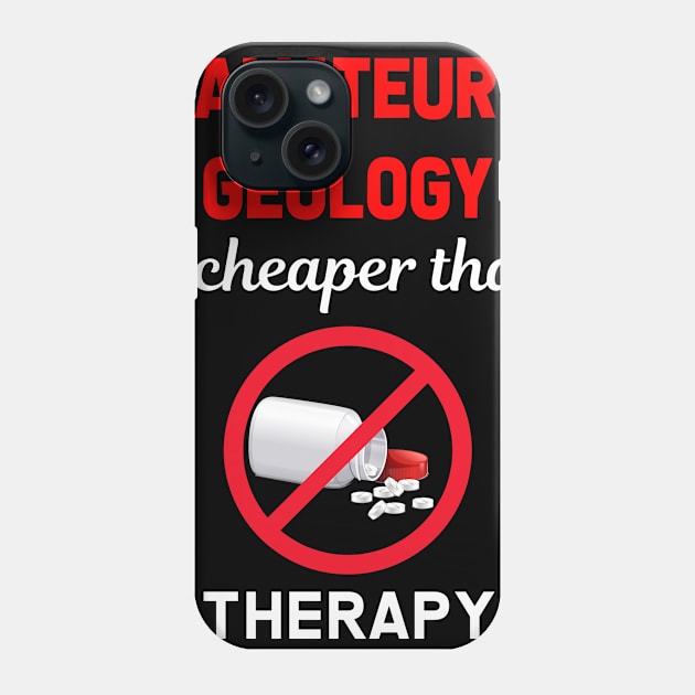 Cheaper Than Therapy Amateur Geology Geologist Phone Case by Hanh Tay