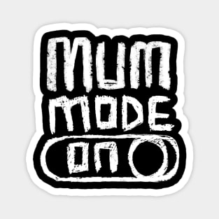 Mum Mode on for  Awesome Mum Magnet