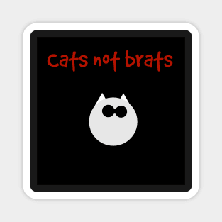 Cats Not Brats Magnet