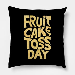 Fruitcake Toss Day Pillow